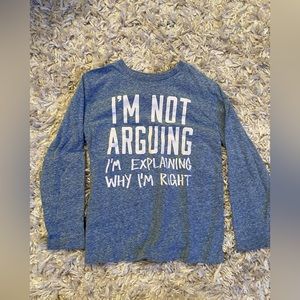 Blue Graphic Long Sleeve Shirt- I’m Not Arguing I’m Explain Why I’m Right Size 5